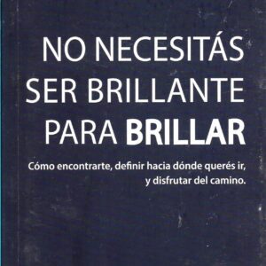 No Necesitas ser Brillante para Brillar